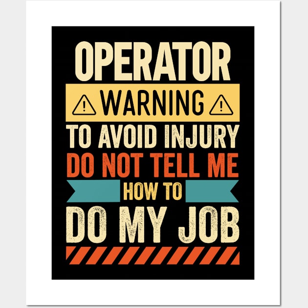 Operator Warning Wall Art by Stay Weird